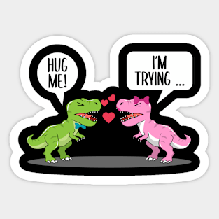 Hug me I am Trying Dino Valentine Day Cute design Sticker